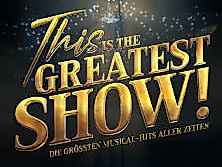 This is THE GREATEST SHOW! - Die größten Musical Hits aller Zeiten - LIVE 2026
